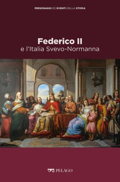 Federico II e l'Italia Svevo-Normanna (eBook, ePUB) - Montesano, Marina; Aa. Vv.