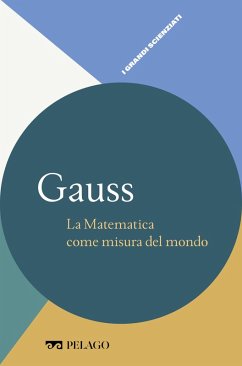 Gauss - La Matematica come misura del mondo (eBook, ePUB) - Tazzioli, Rossana; Aa. Vv.