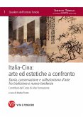 Italia-Cina: arte ed estetiche a confronto. Storia, conservazione e collezionismo d'arte fra tradizione e nuove tendenze. Quaderni dell'Istituto Toniolo, n. 1 (eBook, PDF)
