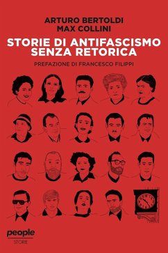 Storie di antifascismo senza retorica (eBook, ePUB) - Bertoldi, Arturo; Collini, Max