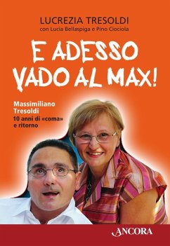 Cover E adesso vado al Max! Massimiliano Tresoldi 10 anni di «coma» e ritorno (eBook, ePUB)