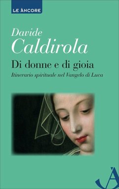 Di donne e di gioia. Itinerario spirituale nel Vangelo di Luca (eBook, ePUB) - Caldirola, Davide