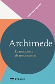 Archimede - La meccanica da arte a scienza (eBook, ePUB)