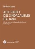 Alle radici del sindacalismo italiano (eBook, PDF)