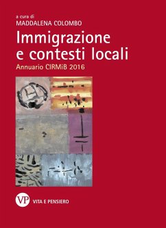 Immigrazione e contesti locali. Annuario CIRMiB 2016 (eBook, PDF) - Colombo, Maddalena