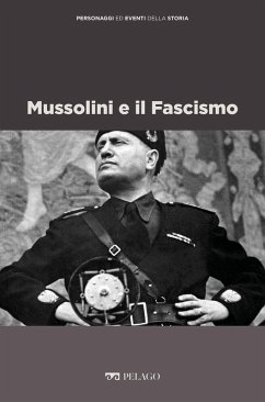 Mussolini e il Fascismo (eBook, ePUB) - Albeltaro, Marco; Aa. Vv.
