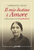 Il mio destino è Amore. L'affascinante vita di Camilla Bravi (eBook, ePUB)