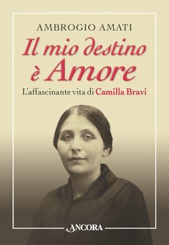 Cover Il mio destino è Amore. L'affascinante vita di Camilla Bravi (eBook, ePUB)