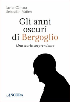 Gli anni oscuri di Bergoglio (eBook, PDF) - Camara, Javier; Pfaffen, Sebastian