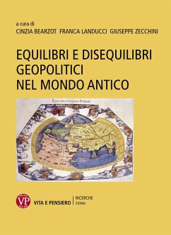 Equilibri e disequilibri geopolitici nel mondo antico (eBook, PDF) - Zecchini, Giuseppe; Landucci, Franca; Bearzot, Cinzia