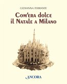Com'era dolce il Natale a Milano (eBook, ePUB)