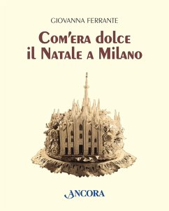 Com'era dolce il Natale a Milano (eBook, ePUB) - Ferrante, Giovanna