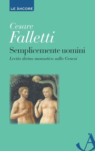 Semplicemente uomini. Lectio divina monastica sulla Genesi (eBook, ePUB)