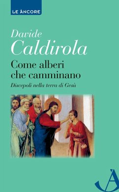 Come alberi che camminano. Discepoli nella terra di Gesù (eBook, ePUB) - Caldirola, Davide