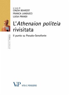 L'Athenaion politeia rivisitata. Il punto su Pseudo-Senofonte (eBook, PDF) - Bearzot, Cinzia; Landucci, Franca; Prandi, Luisa