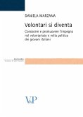 Volontari si diventa. Conoscere e promuovere l'impegno nel volontariato e nella politica dei giovani italiani (eBook, PDF)