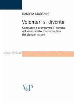 Volontari si diventa. Conoscere e promuovere l'impegno nel volontariato e nella politica dei giovani italiani (eBook, PDF) - Marzana, Daniela