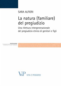 La natura (familiare) del pregiudizio. Una rilettura intergenerazionale del pregiudizio etnico di genitori e figli (eBook, PDF) - Alfieri, Sara