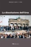 La dissoluzione dell'Urss (eBook, ePUB) La dissoluzione dell'Urss (eBook, ePUB)