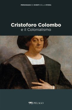 Cristoforo Colombo e il Colonialismo (eBook, ePUB) - Beonio-Brocchieri, Vittorio H.; Aa. Vv.