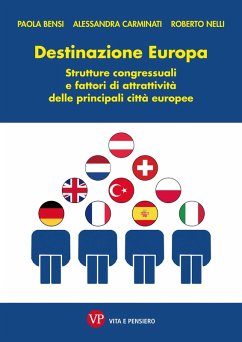 Destinazione Europa. Strutture congressuali e fattori di attrattività delle principali città europee (eBook, PDF) - Nelli, Roberto; Carminati, Alessandra; Bensi, Paola