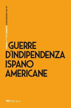 Guerre d'Indipendenza ispanoamericane (eBook, ePUB) - De Giuseppe, Massimo; Aa. Vv.