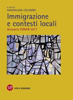 Immigrazione e contesti locali. Annuario CIRMiB 2017 (eBook, PDF) - Colombo, Maddalena