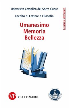 Umanesimo, Memoria, Bellezza (eBook, PDF) - Università Cattolica del Sacro Cuore. Facoltà di Lettere e Filosofia