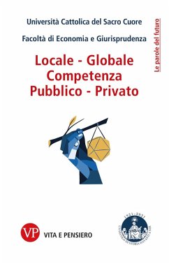 Locale - Globale, Competenza, Pubblico - Privato (eBook, PDF) - Università Cattolica del Sacro Cuore. Facoltà di Economia e Giurisprudenza