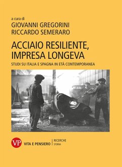 Acciaio resiliente, impresa longeva (eBook, PDF) - Semeraro, Riccardo; Gregorini, Giovanni