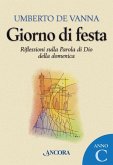 Giorno di festa. Riflessioni sulla Parola di Dio della domenica. Anno C (eBook, ePUB)