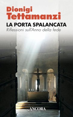 La porta spalancata. Riflessioni sull'Anno della fede (eBook, ePUB) - Tettamanzi, Dionigi