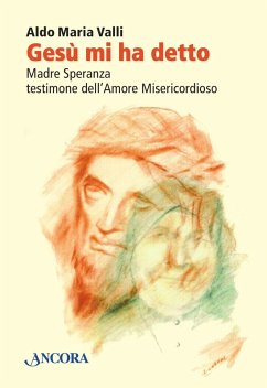 Gesù mi ha detto. Madre Speranza testimone dell'Amore Misericordioso (eBook, ePUB) - Valli, Aldo Maria