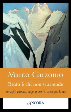 Beato è chi non si arrende (eBook, ePUB) - Garzonio, Marco