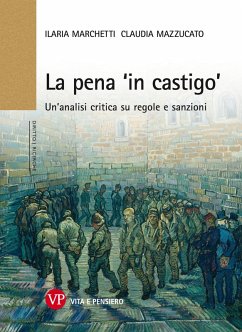 La pena 'in castigo'. Un'analisi critica su regole e sanzioni (eBook, PDF) - Marchetti, Ilaria; Mazzucato, Claudia