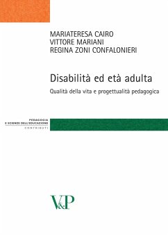 Disabilità ed età adulta. Qualità della vita e progettualità pedagogica (eBook, PDF) - Zoni Confalonieri, Regina; Mariani, Vittore; Cairo, Mariateresa