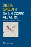 Da un corpo all'altro. Storia dei trapianti da vivente (eBook, PDF)