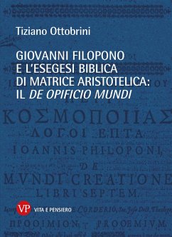 Giovanni Filopono e l'esegesi biblica di matrice aristotelica: il De opificio mundi (eBook, PDF) - Ottobrini, Tiziano