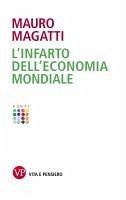 L'infarto dell'economia mondiale (eBook, ePUB) - Magatti, Mauro