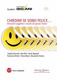 Chiedimi se sono felice. Benessere soggettivo e sociale dei giovani italiani. Quaderni Rapporto Giovani, n. 5 (eBook, PDF)