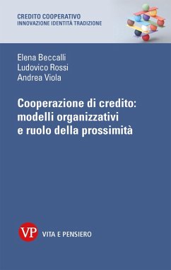 Cooperazione di credito: modelli organizzativi e ruolo della prossimità (eBook, PDF) - Viola, Andrea; Rossi, Ludovico; Beccalli, Elena