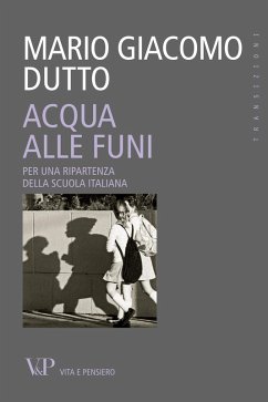 Acqua alle funi. Per una ripartenza della scuola italiana (eBook, ePUB) - Giacomo Dutto, Mario
