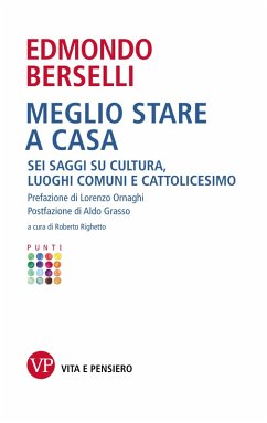 Meglio stare a casa. Sei saggi su cultura, luoghi comuni e cattolicesimo (eBook, ePUB) - Berselli, Edmondo