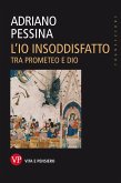 L'io insoddisfatto. Tra Prometeo e Dio (eBook, PDF)