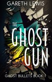 The Ghost Gun (Ghost Bullets, #1) (eBook, ePUB)