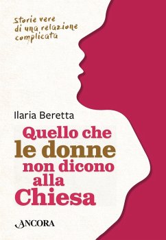 Quello che le donne non dicono alla Chiesa (eBook, ePUB) - Beretta, Ilaria