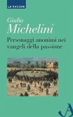 Personaggi anonimi nei vangeli della passione (eBook, ePUB)