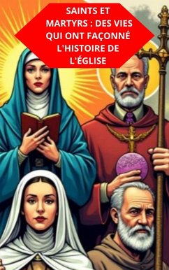 Cover Saints Et Martyrs : Des Vies Qui Ont Façonné L'Histoire De L'Église (eBook, ePUB)