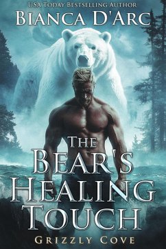 The Bear's Healing Touch (Tales of the Were - Grizzly Cove, #7) (eBook, ePUB) - D'Arc, Bianca