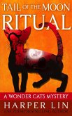 Tail of the Moon Ritual (A Wonder Cats Mystery, #12) (eBook, ePUB) Tail of the Moon Ritual (A Wonder Cats Mystery, #12) (eBook, ePUB)